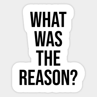 What was the reason? Trending quotes on Tiktok Sticker